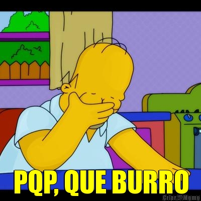  PQP, QUE BURRO