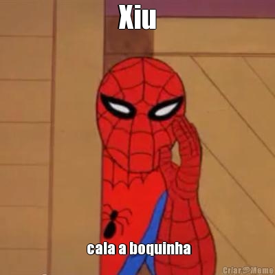 Xiu  cala a boquinha
