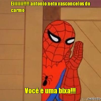 Eiiiiiii!!!! antonio neto vasconcelos do
carmo Voc� � uma bixa!!!