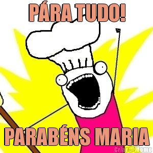 P�RA TUDO! PARAB�NS MARIA