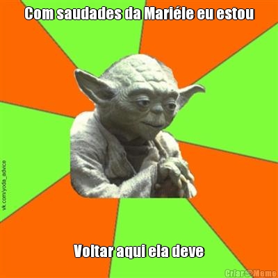 Com saudades da Mari�le eu estou Voltar aqui ela deve