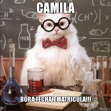 CAMILA BORA FECHAR MATRICULA!!!