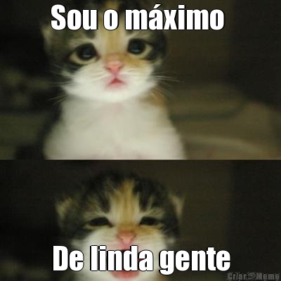 Sou o m�ximo  De linda gente