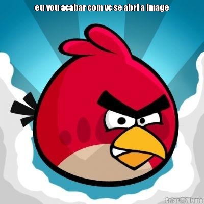 eu vou acabar com vc se abri a image 