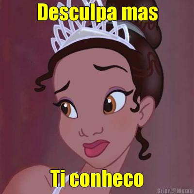 Desculpa mas Ti conheco