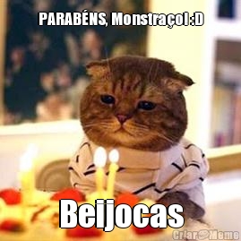 PARAB�NS, Monstra�o! :D Beijocas