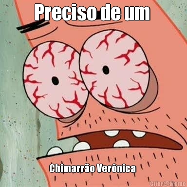 Preciso de um  Chimarr�o Ver�nica 