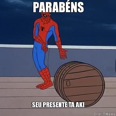 PARAB�NS SEU PRESENTE TA AKI