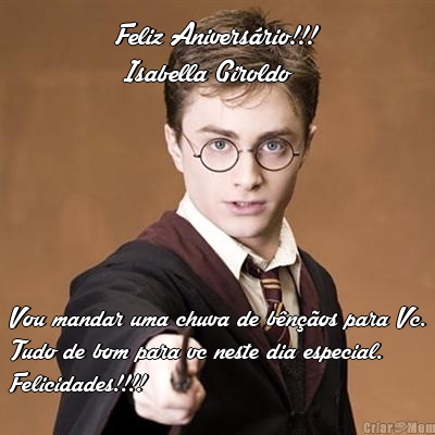 Feliz Anivers�rio!!!
 Isabella Giroldo Vou mandar uma chuva de b�n��os para Vc.
Tudo de bom para vc neste dia especial.
Felicidades!!!!