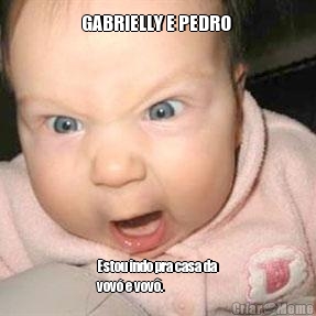 GABRIELLY E PEDRO  Estou indo pra casa da
vov� e vov�. 