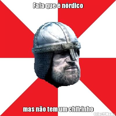 Fala que � n�rdico mas n�o tem um chifrinho