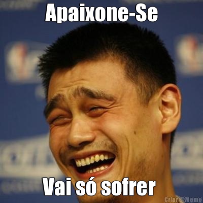 Apaixone-Se Vai s� sofrer 