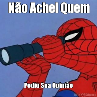 Não Achei Quem Pediu Sua Opinião