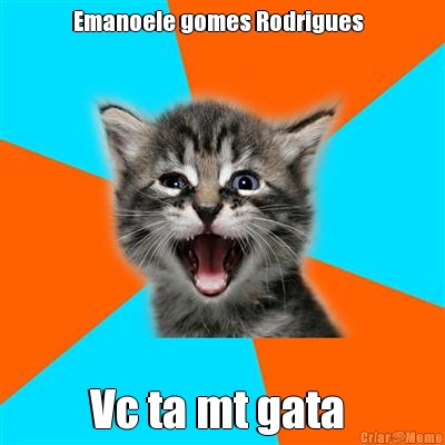 Emanoele gomes Rodrigues   Vc ta mt gata 