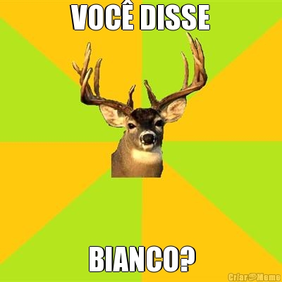 VOC� DISSE BIANCO?