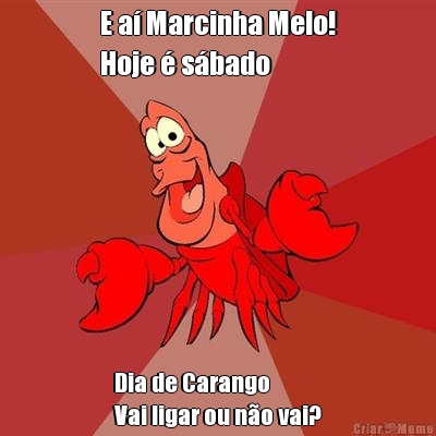 E a� Marcinha Melo!
Hoje � s�bado  Dia de Carango
Vai ligar ou n�o vai?