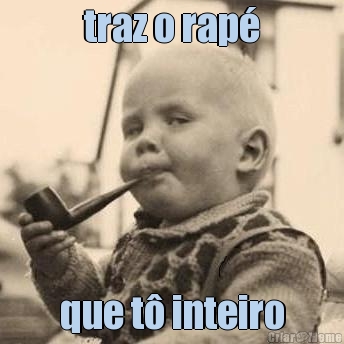 traz o rap� que t� inteiro