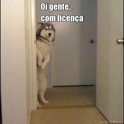 Oi gente.. 
com licen�a 