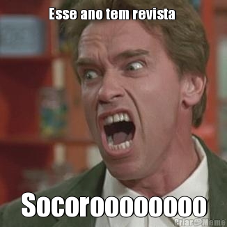 Esse ano tem revista  Socoroooooooo