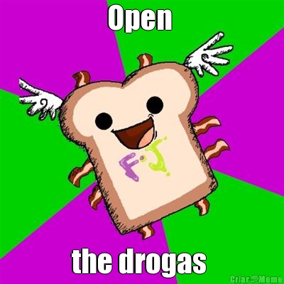 Open  the drogas 
