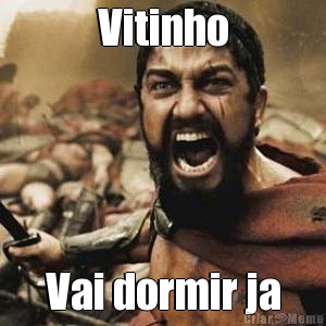 Vitinho Vai dormir ja