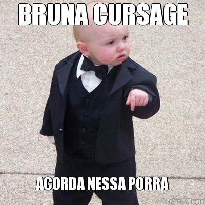 BRUNA CURSAGE ACORDA NESSA PORRA