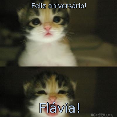 Feliz anivers�rio! Fl�via!
