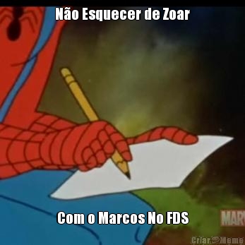 N�o Esquecer de Zoar Com o Marcos No FDS
