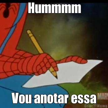 Hummmm Vou anotar essa