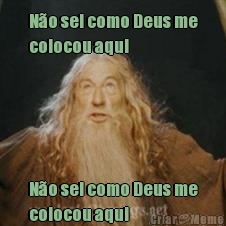 N�o sei como Deus me
colocou aqui  N�o sei como Deus me
colocou aqui 