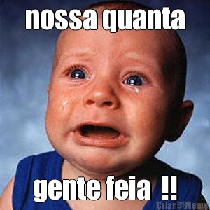 nossa quanta gente feia  !!