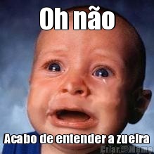 Oh n�o Acabo de entender a zueira