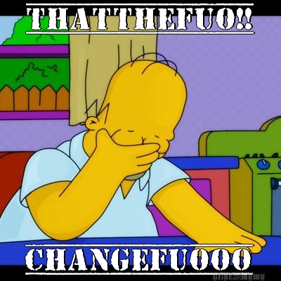 thatthefuo!! CHANGEFUOOO