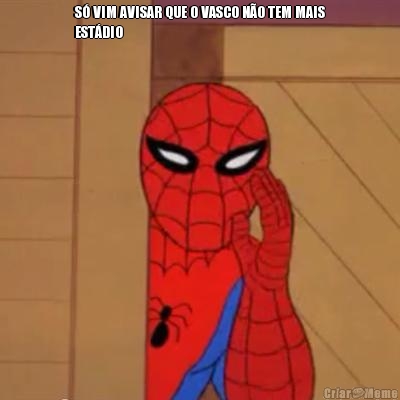 S� VIM AVISAR QUE O VASCO N�O TEM MAIS
EST�DIO 