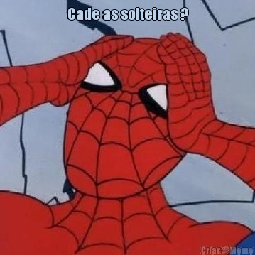 Cade as solteiras ? 