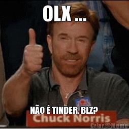 OLX ... N�O � TINDER, BLZ? 