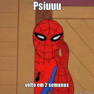 Psiuuu volto em 2 semanas