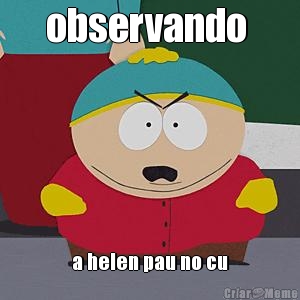 observando  a helen pau no cu