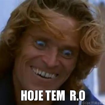  HOJE TEM  R.O