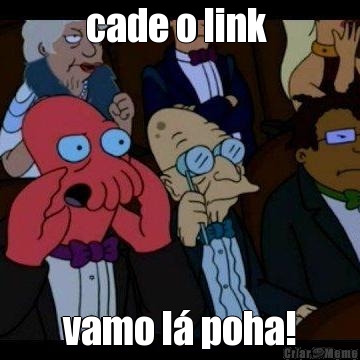 cade o link  vamo l� poha!