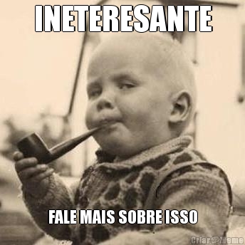 INETERESANTE FALE MAIS SOBRE ISSO