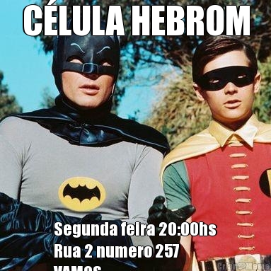 C�LULA HEBROM Segunda feira 20:00hs
Rua 2 numero 257
VAMOS