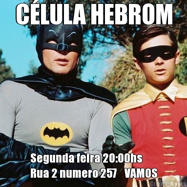 C�LULA HEBROM Segunda feira 20:00hs
Rua 2 numero 257    VAMOS
