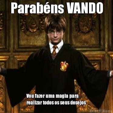 Parab�ns VANDO Vou fazer uma magia para
realizar todos os seus desejos