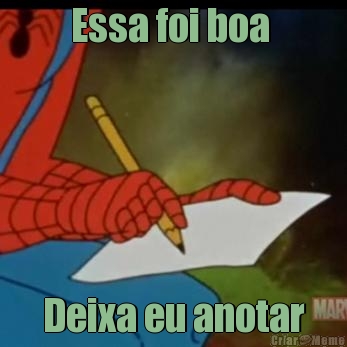 Essa foi boa  Deixa eu anotar
