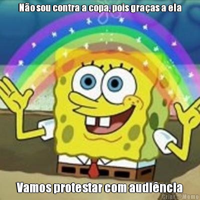 N�o sou contra a copa, pois gra�as a ela Vamos protestar com audi�ncia