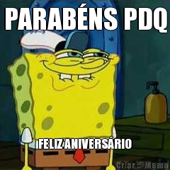PARAB�NS PDQ FELIZ ANIVERS�RIO