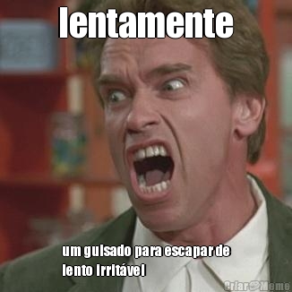 lentamente um guisado para escapar de
lento irrit�vel