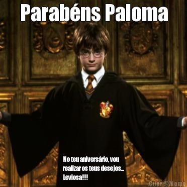 Parab�ns Paloma No teu anivers�rio, vou
realizar os teus desejos...
Leviosa!!!