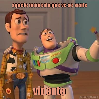 aquele momento que vc se sente vidente